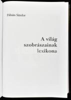 Fábián Sándor: A világ szobrászainak lexikona. Bp., 2008, 892 p., Magyarkerámia Kft. Kiadói kartonál...