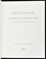 Pálfy Gusztáv: Pálfy. Gondolatok, szobrok, évek. A selection from the oeuvre. Válogatás az életműből...