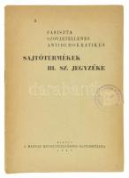 1946 A fasiszta, szovjetellenes, antidemokratikus sajtótermékek III. számú jegyzéke. Bp., 1946, Magyar Miniszterelnökség Sajtóosztálya, (Szikra-ny.),29+3p. Kiadói papírkötés, volt könyvtári példány.