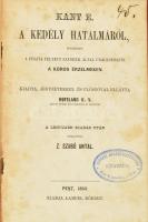 Immanuel Kant: A kedély hatalmáról, miszerint a puszta feltett szándék által uralkodhatni a kóros érzelmeken. Lampel Róbert kiadása, Pest, 1864. Kissé kopott átkötött egészvászon kötés.