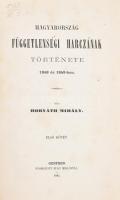 Horváth Mihály: Magyarország függetlenségi harczának története 1848 és 1849-ben. I-III. köt. Genf, 1...