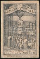 Nagy Dezső: Krisztus és a munkás. Beszédek és ujságcikkek. Christ and the laborer. Sermons and commentaries on social question. DEDIKÁLT! Detroit, 1933, Rapid Printing Co., 1 t. +191 p.+3 t. Magyar nyelven. De angol nyelvű appendix-szel, benne: &quot;Justice for Hungary&quot;, kétoldalas irredenta ismertetővel. Emigráns kiadás. Kiadói papírkötés, restaurált, foltos borítóval.