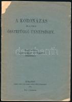 A koronázás és a vele összefüggő ünnepségek. Összeállította a Koronázást Előkészítő Bizottság. Bp. 1916, Pesti Könyvnyomda Rt. 36 p. Kiadói papírkötés, sérült borítóval, lapszéli, szöveget nem érintő apró sérülésekkel.