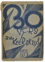 Keér Dezső: 30 vers. Bp., 1925. Vajda János irodalmi társaság. Újházi György újságírónak dedikált, "Elvtársamnak titulussal" Byssz Róbert címlaptervével. Számozatlan példány. . 58 p. + 6 sztl. Oldalszámozáson belül egy egészoldalas illusztrációval. Tűzve, enyhén sérült kiadói papíborítóval