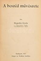 Hegedüs Gyula: A beszéd művészete. Signer és Wolfner, 1917, Budapest. Átkötött egészvászon kötésben.