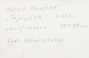 Karsch, Manfred (1948-): Tájvízió XX., 2022. Akril, vászon, jelezve jobbra lent, hátoldalán autográf...