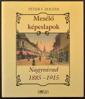 Nagyvárad - Péter I. Zoltán: Mesélő Képeslapok: Nagyvárad 1885-1915, Noran könyvkiadó. 257 oldal, 2002. - szerző által dedikált / Postcard book about Oradea between 1885 and 1915. 257 pg. 2002