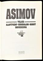 Isaac Asimov: Asimov teljes Alapítvány - Birodalom - Robot univerzuma, 4. kötet. Szeged, 2008, Szuki...
