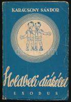 Karácsony Sándor: Holdbeli diákélet. Bp., 1948, Exodus, 136 p. Első kiadás. Kiadói papírkötés, sérült, kissé foltos, a könyvtesttől elvált borítóval, részben szétvált fűzéssel, ex libris-szel.