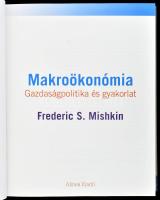 Frederic S. Mishkin: Makroökonómia - Gazdaságpolitika és gyakorlat. Bp., 2020, Alinea. Kiadói karton...