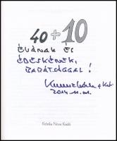 Sz. Kuncze Magdolna (szerk.): 40+10. Kuncze Gábor (1950-) politikus, volt belügyminiszter által Hara...