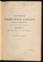 Illustrierter Führer durch Dalmatien. (Abbazia-Lussinpiccolo). Längs der Küste von Albanien bis Korf...