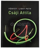 Csáji Attila: Fényút - Light path. Bp., 2015, Műcsarnok. 223 p. Angol és magyar nyelven. Gazdag képanyaggal illusztrált. Kiadói kartonált papírkötés. Jó állapotban.