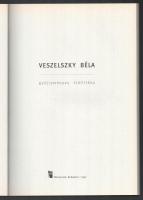 Körner Éva (szerk.): Veszelszky Béla gyűjteményes kiállítása. Bp., 1997, Műcsarnok. 121p. Gazdag kép...