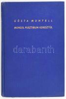 Gösta Montell: Mongol pusztákon kerestül. Sven Hedin előszavával ford.: Halász Gyula. én. Budapest, Athenaeum. Egészvászon kötés, minimálisan kopott gerinccel.