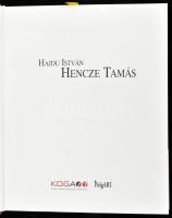 Hajdu István: Hencze Tamás. Szerk.: Hernádi Miklós. Bp., 2004, KOGART-PolgART. 241 p. Hencze Tamás m...
