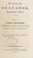 Virág Benedek: Magyar századok DCCCLXXXIV-MCDXXXVII. I-II. kötet [egybekötve].
Budán, 1816. Kir. Un...