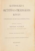 Katolikus Oktató és imádságos könyv, ford.: Bányik Ignácz. Budapest, 1895, Franklin társulat. Egészb...