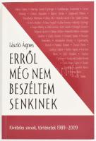 László Ágnes: Erről még nem beszéltem senkinek Bp., 2009. Kossuth Kiadó, Kiadói papírkötésben Haraszty István "Édeskének" (1934-2022), Kossuth-díjas szobrász, festőművész részére DEDIKÁLT!