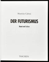 Maurizio Calvesi: Der Futurismus. Kunst und Leben. Köln, 1987, Taschen. Rendkívül gazdag képanyaggal...