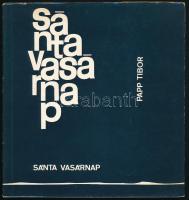 Papp Tibor: Sánta Vasárnap Dedikált Első kiadás  Párizs, 1964. Magyar Műhely. 95 l. Kiadói papíerkötésben Haraszty István "Édeskének" (1934-2022), Kossuth-díjas szobrász, festőművész részére DEDIKÁLT!