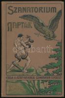 1906 Sanatorium Naptár. Kiadja a József Kir. Herceg Sanatorium Egyesület. Bp., 1906., Franklin-ny. Számos fekete-fehér illusztrációval, hirdetésekkel. Kiadói festett, illusztrált, dombornyomott egészvászon-kötés, helyenként kissé foltos lapokkal, a címlapon tulajdonosi névbélyegzővel.