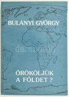 Bulányi György: Örököljük a Földet? Bp., 1991, Irotron. Kiadói papírkötés. A szerző által Klebelsberg Éva részére DEDIKÁLT példány.