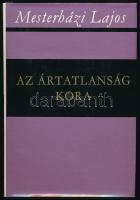 Mesterházi Lajos: Az ártatlanság kora. A szerző, Mesterházi Lajos (1916-1979) által Szépvölgyi Zoltán (1921-2006), Budapest Főváros Tanácsának elnöke részére DEDIKÁLT példány. Bp., 1963, Szépirodalmi Könyvkiadó. Kiadói egészvászon kötés, papír védőborítóval, jó állapotban.