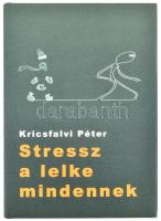 Kricsfalvi Péter: Stressz a lelke mindennek. Dimenzió, Budapest, 2006. Kiadói kartonált papírkötés, kiadói papír védőborítóval. A szerző által Haraszty István "Édeskének" (1934-2022), Kossuth-díjas szobrász, festőművésznek DEDIKÁLT!