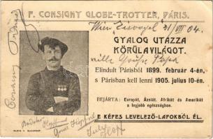 1904 F. Consigny Globe-Trotter, Páris. Gyalog utazza körül a világot. Elindult Párisból 1899. február 4-én s Párisban kell lennie 1905. július 10-én. E képes levelező-lapokból él / French globetrotter&#039;s charity postcard (EK)