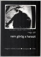 Nagy Pál: Nem görög a haraszt. A szerző, Nagy Pál (1934-) író, műfordító, tipográfus által Haraszty István "Édeske" (1934-2022), Kossuth-díjas szobrász, festőművész részére DEDIKÁLT példány. Somlósi Lajos fotóival. Bp., 1998, Magyar Műhely, 62 p. Kiadói papírkötés.