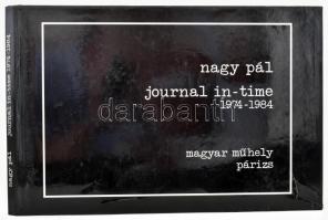 Nagy Pál: Journal in-time 1974-1984. A szerző, Nagy Pál (1934- ) avantgárd író, műfordító, újságíró, tipográfus, a Magyar Műhely c. irodalmi, művészeti és kritikai folyóirat alapítója által Haraszty István "Édeske" (1934-2022), Kossuth-díjas szobrász, festőművész részére DEDIKÁLT példány. Párizs, 1984, Magyar Műhely. Kiadói kartonált papírkötés, kissé szakadt kiadói papír védőborítóban.