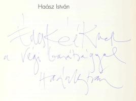 Haász István, festmények-rajzok-objektek 1994-1997, Ernst Múzeum. Haász István (1946-) festőművész által Haraszty István Édeskének (1934-2022), Kossuth-díjas szobrász, festőművész részére DEDIKÁLT! Bp., 1997, Műcsarnok. A művész munkáinak reprodukcióival illusztrált katalógus. Kiadói papírkötés.