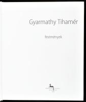 Várkonyi György: Gyarmathy Tihamér, festmények. Bp., 2004, Körmendi Galéria, 317 p. Gyarmathy Tihamé...