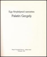 Egy fényképező szerzetes Palatin Gergely. Szerk.: Kolta Magdolna. A magyar fotográfia történetéből. ...