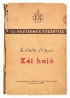 Karinthy Frigyes: Két hajó. Elbeszélések. Új Egyetemes Regénytár. Bp.,1944, Új Idők (Singer és Wolfner.) Kiadói kartonált papírkötés, kopott borítóval, sérült gerinccel.