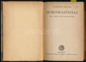 Karinthy Frigyes: Hököm-színház. (Kis tréfák és jelentek.) [Színházi Könyvtár 7. ]Bp., 1921, Athenaeum, 167+1 p. Első kiadás. Hozzákötve: Karinthy Frigyes: A büvös szék. Komédia egy felvonásban. [Modern Könyvtár 523. szám.] Bp., [1918], Athenaeum, 28+4 p. Első kiadás. Átkötött félvászon-kötésben.