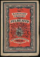 Jelbeszéd. (Válogatott novellák.) A borító rajza Végh Gusztáv (1889-1973) munkája. Bp.,[1921],Dick Manó,(Korvin-ny.), 158+2 p. Első kiadás. Kiadói illusztrált papírkötés, a hátsó borító foltos, egy két lap szélén szakadással, de ezeket leszámítva jó állapotban.