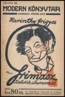 Karinthy Frigyes: Grimasz. Szatírák és humoreszkek. A borító illusztrációja Bíró Mihály (1886-1948) munkája. Modern Könyvtár 370-373. sz. Bp.,[1914],Athenaeum, 128 p. Első kiadás. Átkötött félvászon-kötés, bekötött eredeti illusztrált papírborítóval.