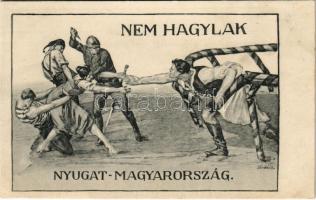 Nem hagylak Nyugat-Magyarország! Kiadja a Magyarország Területi Épségének Védelmi Ligája / We would not desert you West-Hungary! Hungarian irredenta propaganda s: Sándor B. (EK)