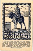 Kolozsvár, Cluj; Mátyás még vigyáz Kolozsvárra! irredenta képeslap Mátyás király szoborral. Közművelődési rt. kiadása / Hungarian irredenta propaganda, monument s: Tary (EK)