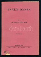 Dr. báró Nyáry Pál: Innen-onnan. Bp., 1943, Fővárosi Könyvkiadó. DEDIKÁLT!. Kiadói sérült papírborító, kopottas állapotban.