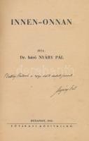 Dr. báró Nyáry Pál: Innen-onnan. Bp., 1943, Fővárosi Könyvkiadó. DEDIKÁLT!. Kiadói sérült papírborít...