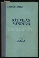 Balogh Barna: Két világ vándora Bp., é.n. Stádium. Kiadói félvászon kötésben