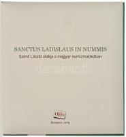 Sanctus Ladislaus in nummis - Szent László alakja a magyar numizmatikában. Szerk.: Bertók Krisztina,...