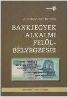 Adamovszky István: Bankjegyek alkalmi felülbélyegzései. Budapest, 2009. Használt, de jó állapotban