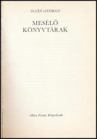 Illés György: Mesélő könyvtárak. Bp., 1984, Móra. Kiadói kartonált papírkötésben, kiadói papír védőb...