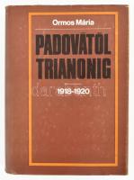Ormos Mária: Padovától Trianonig 1918-1920. A szerző, Ormos Mária (1930-2019) Széchenyi-díjas történ...