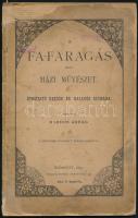 Kardos Árpád: A fa-faragás mint házi művészet. Útmutató kezdők és haladók számára. Bp., 1897, Magyar Nyomda. Első kiadás. Kiadói papírkötés, foltos, sérült és javított borítóval.