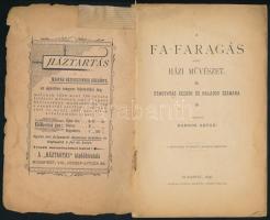 Kardos Árpád: A fa-faragás mint házi művészet. Útmutató kezdők és haladók számára. Bp., 1897, Magyar...
